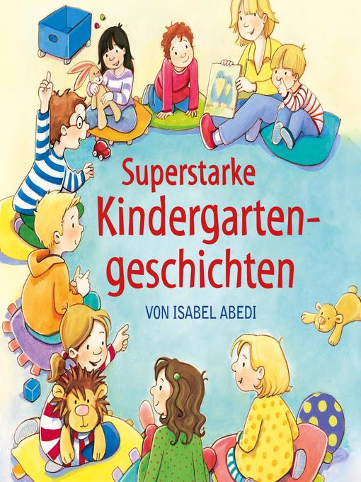 Title details for Superstarke Kindergartengeschichten by Isabel Abedi - Available